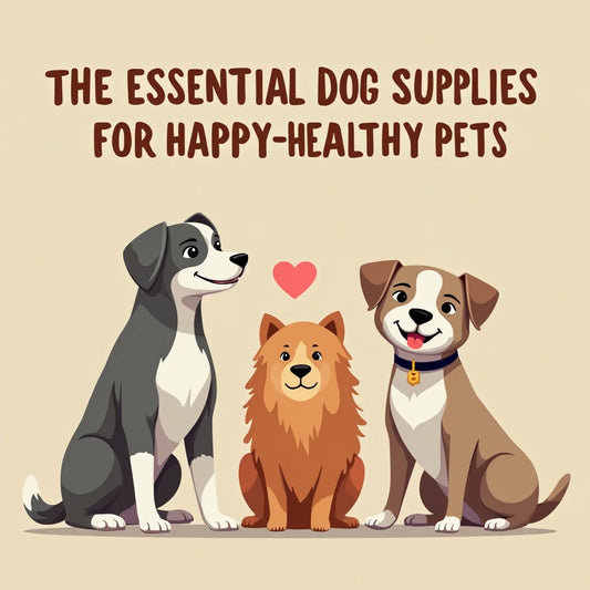 Pet Supplies For Dogs - The Essential Dog Supplies Guide for Happy Healthy Pets